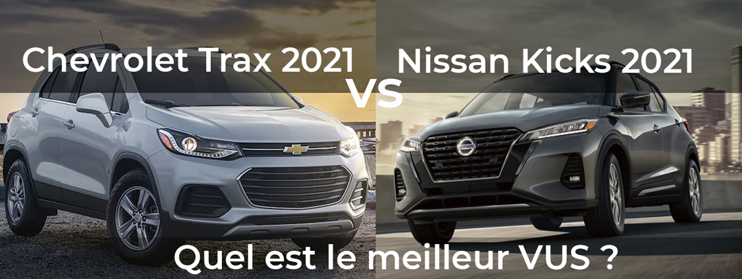 Chevrolet Trax 2021 vs Nissan Kicks 2021 : Quel est le meilleur VUS ?